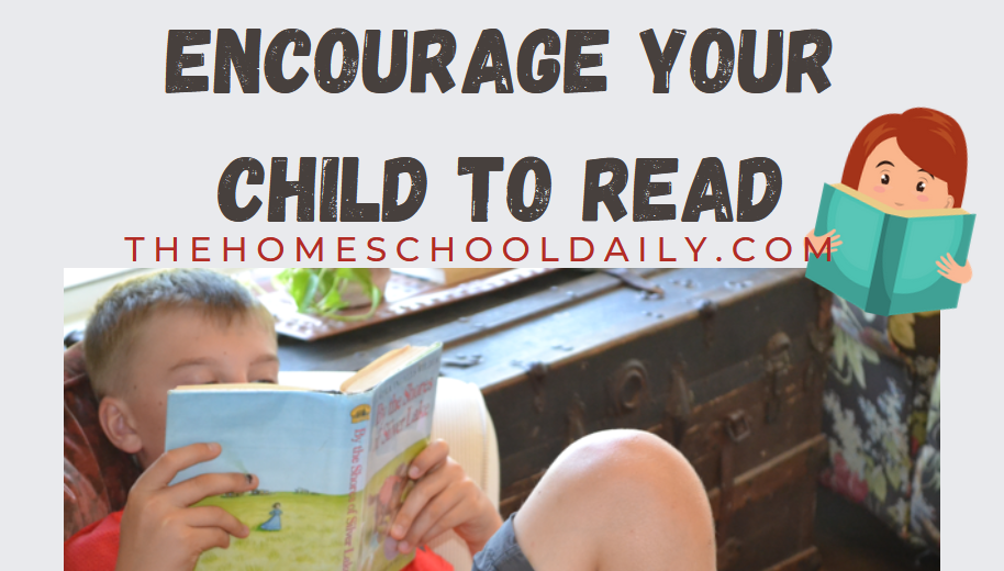 Encourage your child to read - The Homeschool Daily